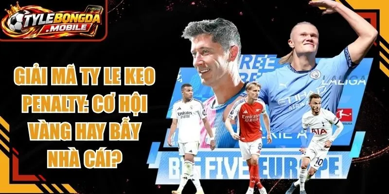 Giải Mã Ty Le Keo Penalty