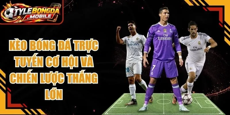 Kèo Bóng Đá Trực Tuyến