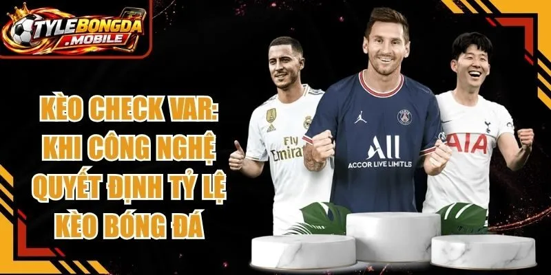 Kèo Check VAR