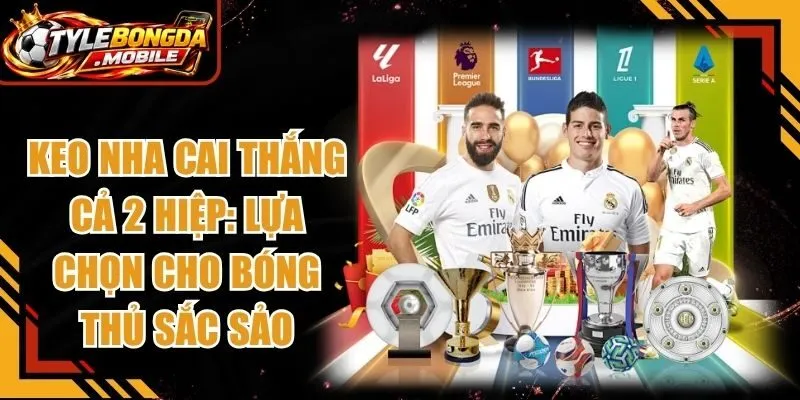 Keo Nha Cai Thắng Cả 2 Hiệp
