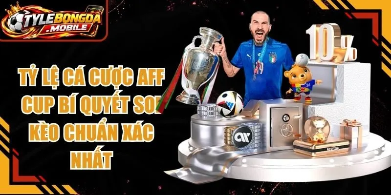 Tỷ Lệ Cá Cược Aff Cup