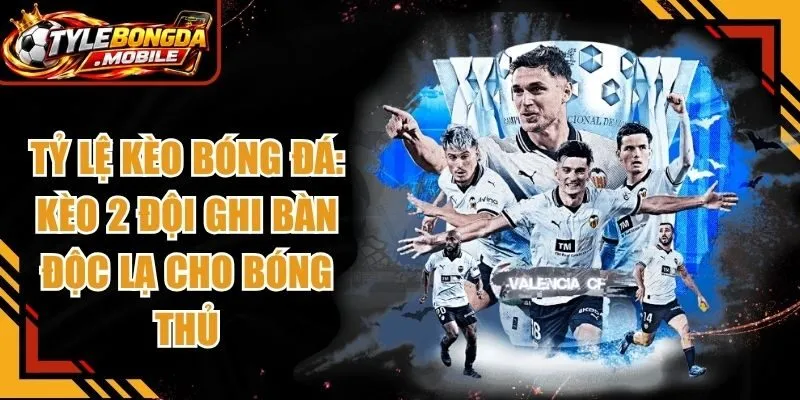 Kèo 2 Đội Ghi Bàn